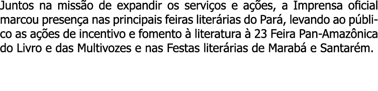 Juntos na missão de expandir os serviços e ações, a Imprensa oficial marcou presença nas principais feiras literárias   